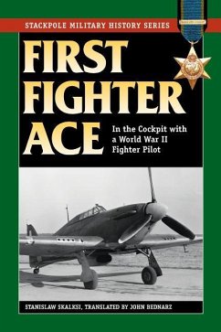 First Fighter Ace: In the Cockpit with a World War II Fighter Pilot - Skalski, Stanislaw