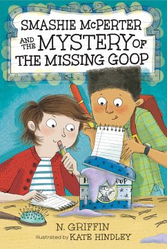 Smashie McPerter and the Mystery of the Missing Goop - Griffin, N.