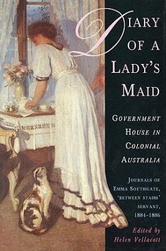 Diary of a Lady's Maid: Government House in Colonial Australia - Vellacott, Helen