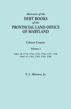 Abstracts of the Debt Books of the Provincial Land Office of Maryland. Calvert County, Volume I. Liber 10