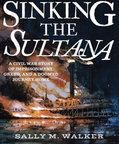 Sinking the Sultana - Walker, Sally M