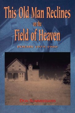 This Old Man Reclines on the Field of Heaven: Poems 1979-1999 - Summerhayes, Don