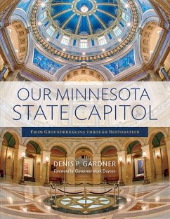 Our Minnesota State Capitol: From Groundbreaking Through Restoration - Gardner, Denis P.