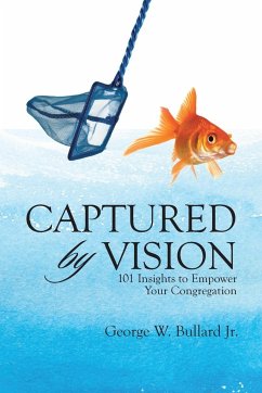 Captured by Vision: 101 Insights to Empower Your Congregation - Bullard, George W.