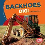 Backhoes Dig!