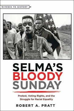 Selma's Bloody Sunday: Protest, Voting Rights, and the Struggle for Racial Equality - Pratt, Robert A.