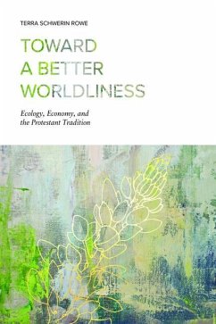 Toward a Better Worldliness - Rowe, Terra Schwerin