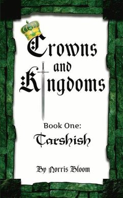 Crowns and Kingdoms: Tarshish: Book One: Tarshish - Bloom, Norris