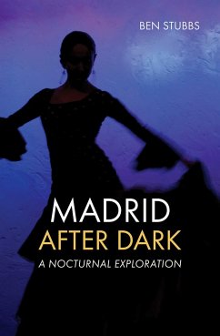 Madrid After Dark: A Nocturnal Exploration - Stubbs, Ben
