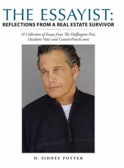 The Essayist: Reflections from a Real Estate Survivor: (A Collection of Essays from The Huffington Post, Dissident Voice and Counter