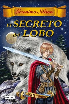 Las trece espadas 4. El secreto del lobo - Stilton, Geronimo