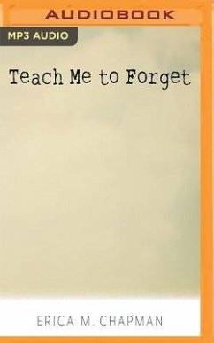 Teach Me to Forget - Chapman, Erica M.