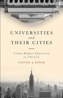 Universities and Their Cities: Urban Higher Education in America - Diner, Steven J.