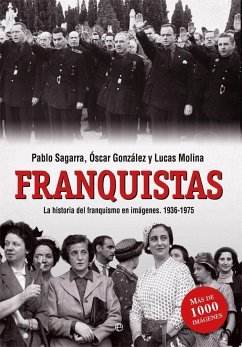 Franquistas : historia ilustrada de los que hicieron posible el franquismo, 1936-1975 - Molina Franco, Lucas; González López, Óscar; Sagarra Renedo, Pablo Lope