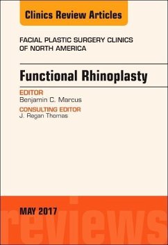 Functional Rhinoplasty, an Issue of Facial Plastic Surgery Clinics of North America - Marcus, Benjamin C.