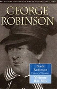 George Robinson: Black Robinson: Protector of Aborigines - Rae-Ellis, Vivienne