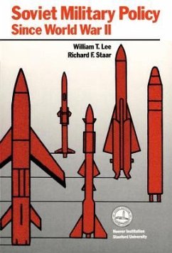 Soviet Military Policy Since World War II - Lee, William; Staar, Richard F.