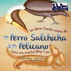 Un Gran Cuento acerca de un Perro Salchicha y un Pelícano (Spanish/English Bilingual Soft Cover)