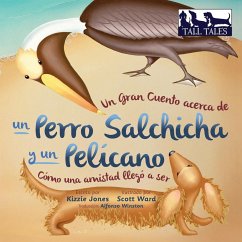 Un Gran Cuento acerca de un Perro Salchicha y un Pelícano (Spanish/English Bilingual Soft Cover) - Jones, Kizzie