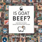 Is Goat Beef?: Tales from the Front Served with Dishes from the Rear. Volume 1