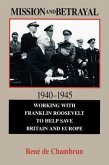 Mission and Betrayal, 1940-1945: Working with Franklin Roosevelt to Help Save Britain and Europe Volume 414