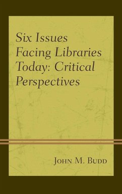 Six Issues Facing Libraries Today - Budd, John M.