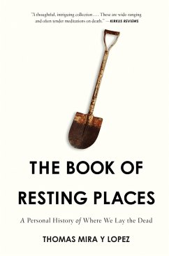 The Book of Resting Places: A Personal History of Where We Lay the Dead - Mira Y. Lopez, Thomas