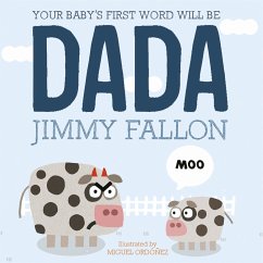 Your Baby's First Word Will Be Dada - Fallon, Jimmy