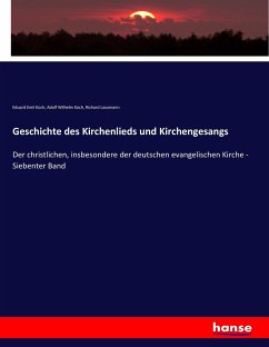 Geschichte des Kirchenlieds und Kirchengesangs - Koch, Eduard E.;Koch, Adolf Wilhelm;Lauxmann, Richard