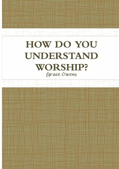 HOW DO YOU UNDERSTAND WORSHIP? - Owens, Grace