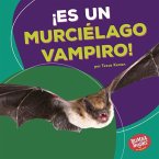 ¡Es Un Murciélago Vampiro! (It's a Vampire Bat!)