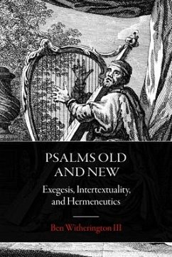 Psalms Old and New: Exegesis, Intertextuality, and Hermeneutics - Witherington, Ben