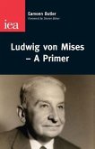 Ludwig Von Mises--A Primer