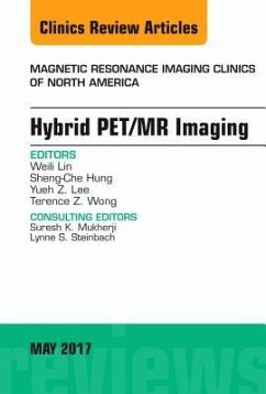 Hybrid Pet/MR Imaging, an Issue of Magnetic Resonance Imaging Clinics of North America - Lin, Weili;Hung, Sheng-Che;Lee, Yueh Z.