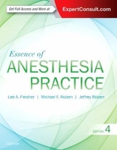 Essence of Anesthesia Practice - Fleisher, Lee A.;Roizen, Michael F.;Roizen, Jeffrey