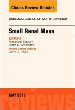 Small Renal Mass, an Issue of Urologic Clinics - Kutikov, Alexander; Smaldone, Marc