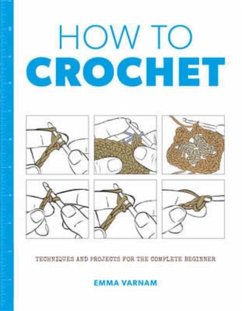 How to Crochet: Techniques and Projects for the - Varnam, ,Emma