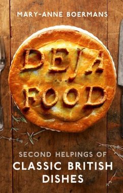 Deja Food: Second Helpings of Classic British Dishes - Boermans, Mary-Anne