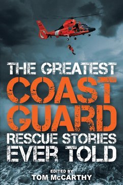 The Greatest Coast Guard Rescue Stories Ever Told - McCarthy, Tom