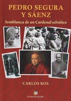 Pedro Segura y Sáenz : semblanza de un cardenal selvático - Ros, Carlos