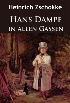 Hans Dampf in allen Gassen (eBook, ePUB) - Zschokke, Heinrich