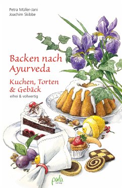 Backen nach Ayurveda - Kuchen, Torten & Gebäck (eBook, PDF) - Müller-Jani, Petra; Skibbe, Joachim