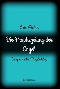 Die Prophezeiung der Engel (eBook, ePUB) - Fields, Aria
