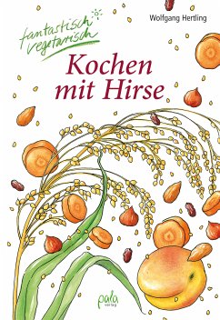 Kochen mit Hirse (eBook, PDF) - Hertling, Wolfgang