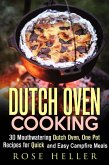 Dutch Oven Cooking: 30 Mouthwatering Dutch Oven, One Pot Recipes for Quick and Easy Campfire Meals (Outdoor Cooking) (eBook, ePUB)