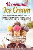 Homemade Ice Cream : Make Vegan, Low-Carb, and Guilt-Free Ice Cream in Your Own Kitchen without Using an Ice Cream Maker - with 50+ Recipes to Try! (Low Carb Desserts) (eBook, ePUB)