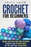 Crochet for Beginners: Quick and Easy One Day Crochet Projects and Creative Gift for You and Your Loved Ones (DIY Projects) (eBook, ePUB)