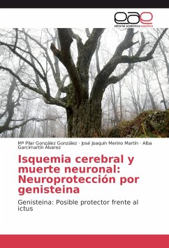 Isquemia cerebral y muerte neuronal: Neuroprotección por genisteina - González González, Mª Pilar;Merino Martín, José Joaquín;Garcimartín Álvarez, Alba