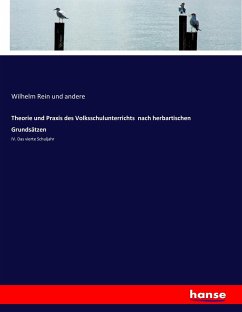 Theorie und Praxis des Volksschulunterrichts nach herbartischen Grundsätzen - Rein, Wilhelm