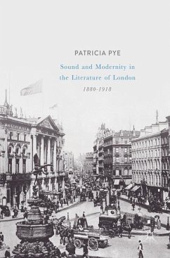 Sound and Modernity in the Literature of London, 1880-1918 - Pye, Patricia